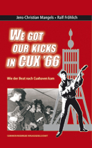 Christian Mangels, Ralf Fr&ouml;hlich Autoren des Buches: we got our kicks in Cux 66  wie der Beat nach Cuxhaven kam